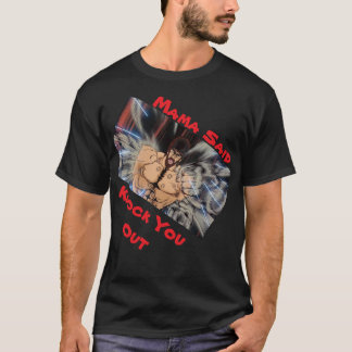 MUTTER SAGTE, SCHLAG DICH AUS T-Shirt