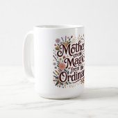 Mütter schaffen Magie aus dem Gewöhnlichen Kaffeetasse (Vorderseite Links)