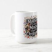 Mütter schaffen Magie aus dem Gewöhnlichen Kaffeetasse (Vorderseite Links)