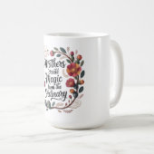 Mütter schaffen Magie aus dem Gewöhnlichen Kaffeetasse (VorderseiteRechts)