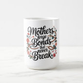 Mütter schmieden Bande, die niemals brechen Kaffeetasse (Mittel)