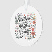 Mütter sind der Rhythmus der Familie Ornament (Vorderseite)