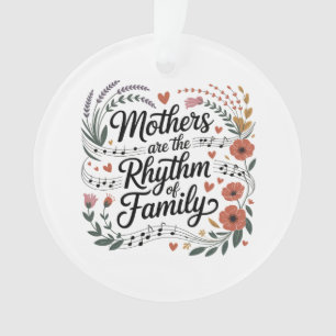 Mütter sind der Rhythmus der Familie Ornament