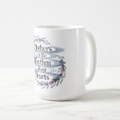Mütter sind der Rhythmus unserer Herzen Kaffeetasse (VorderseiteRechts)