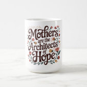 Mütter sind die Architekten der Hoffnung Kaffeetasse (Mittel)