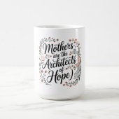 Mütter sind die Architekten der Hoffnung Kaffeetasse (Mittel)