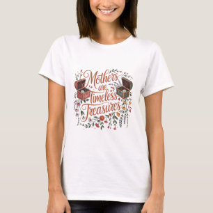Mütter sind zeitlose Kostbarkeiten T-Shirt