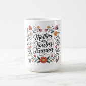Mütter sind zeitlose Schätze Kaffeetasse (Mittel)
