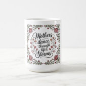 Mütter tanzen durch die Stürme des Lebens Kaffeetasse (Mittel)