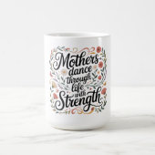 Mütter tanzen mit Kraft durchs Leben Kaffeetasse (Mittel)