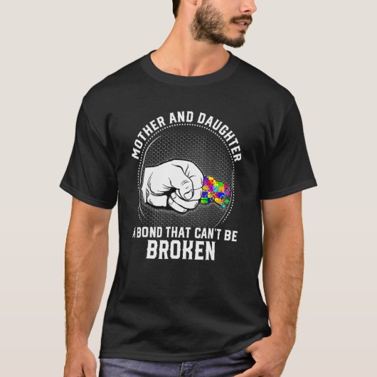 Mutter-Tochter Eine unzerbrechliche Bindung Autism T-Shirt (Vorderseite)