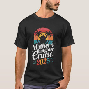 Mutter-Tochter-Kreuzfahrt 2025 Familienreise Urlau T-Shirt