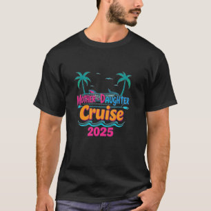 Mutter-Tochter-Kreuzfahrt 2025 Familienurlaub T-Shirt