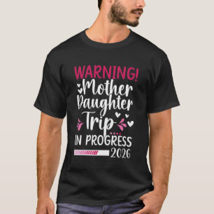 Mutter-Tochter-Reise im Gange 2026 Mutter Tochter T-Shirt