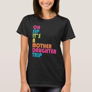 Mutter Tochter Reise Oh, Sip Es ist eine Reise Url T-Shirt