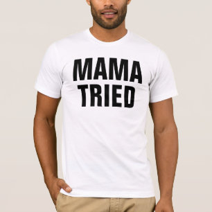 Mutter Tried T-Shirt