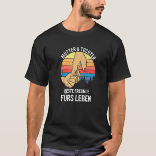 Mutter und Tochter Die besten Freunde des Lebens T-Shirt