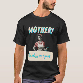 Mutter unermüdlicher Pfleger T-Shirt