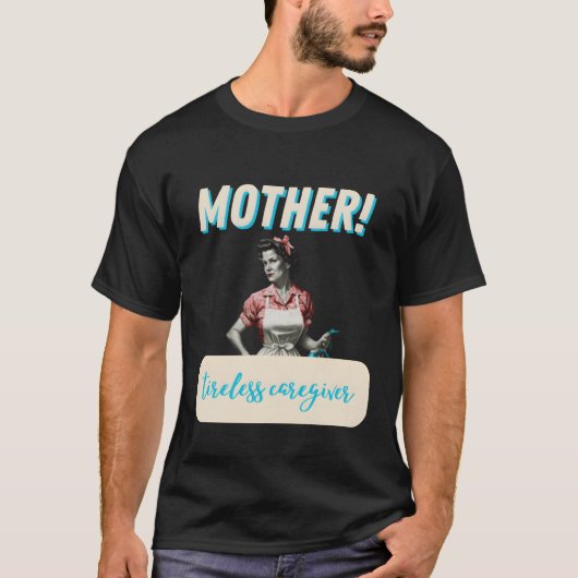 Mutter unermüdlicher Pfleger T-Shirt (Vorderseite)