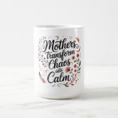 Mütter verwandeln Chaos in Ruhe Kaffeetasse (Mittel)