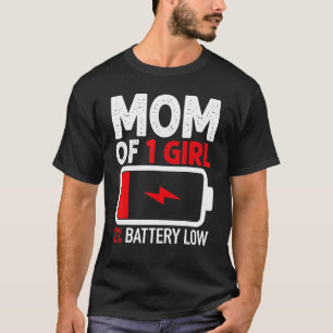 Mutter von 1 Mädchen Niedriger Akku von Tochter T-Shirt