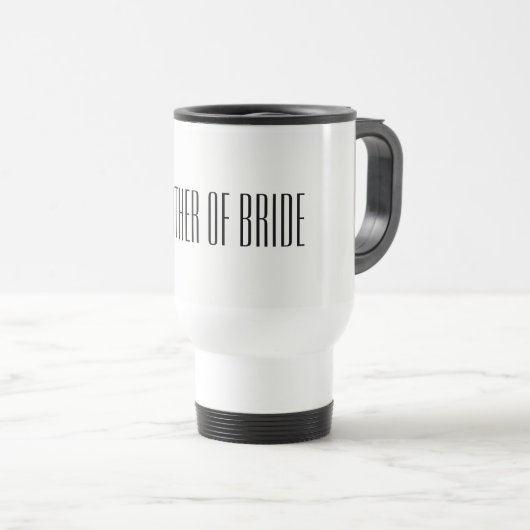 Mutter von Bride Travel Mug Reisebecher (VorderseiteRechts)