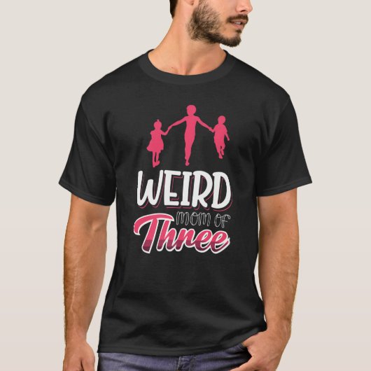 Mutter von drei Kindern erzieht seltsame Mutter T-Shirt (Vorderseite)