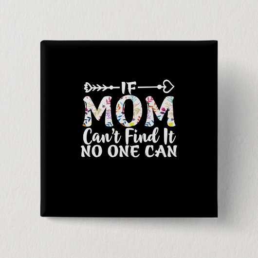 Muttergeschenk, wenn Mama nicht finden kann Button (Vorderseite)