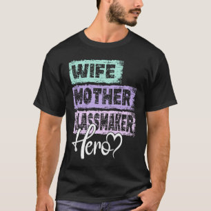 Mutterglass Maker für Berufsmutter 1 T-Shirt