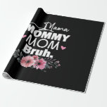 Mutterkunde | Mama Mommy Mama Bruh Floral Birthday Geschenkpapier<br><div class="desc">Mutterkunde | Mama Mommy Mama Bruh Floral Birthday</div>