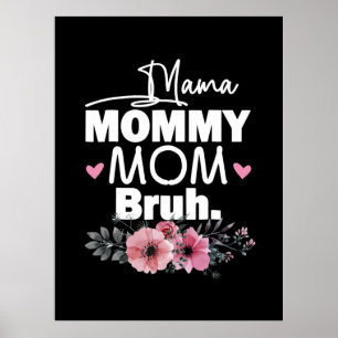 Mutterkunde   Mama Mommy Mama Bruh Floral Birthday Poster
