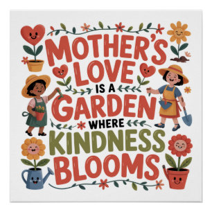 Mutterliebe ist ein Garten, in dem Freundlichkeit Poster