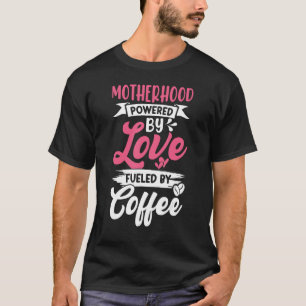 Mutterschaft angetrieben von Liebe, angetrieben vo T-Shirt