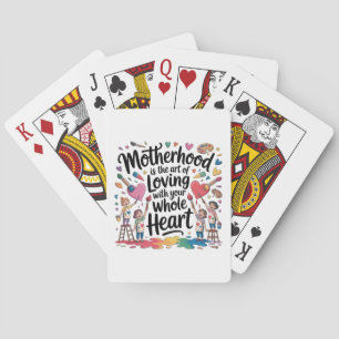 Mutterschaft ist die Kunst, mit ganzem Herzen zu l Spielkarten
