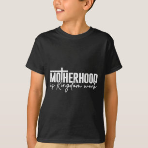 Mutterschaft ist Königreichsarbeit Mama Mutter Chr T-Shirt