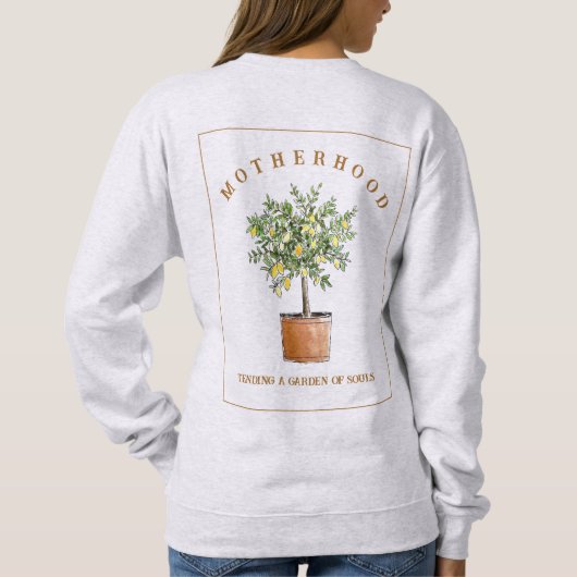 Mutterschaft Pflegen eines Zitronenbaum-Gartens Sweatshirt (Rückseite)