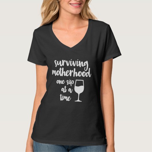 Mutterschaft überleben, ein Schluck auf einmal Wei T-Shirt (Vorderseite)