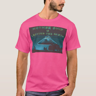 Mutterschiff Verlasst die Erde T-Shirt