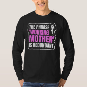 Muttertag Die Formulierung "arbeitende Mutter" wir T-Shirt