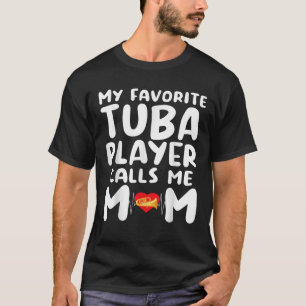 Muttertag Mein Lieblings-Tuba-Spieler nennt mich M T-Shirt