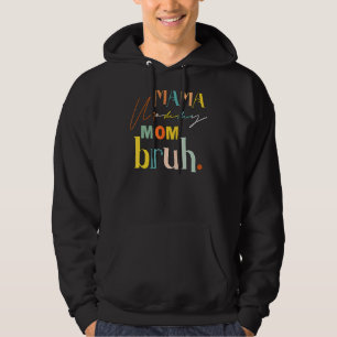 Muttertag Zitate Mama Mommy Mama Bruh Mama Life Hoodie