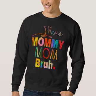 Muttertag Zitate Mama Mommy Mama Bruh Mama Life Sweatshirt