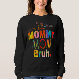 Muttertag Zitate Mama Mommy Mama Bruh Mama Life Sweatshirt