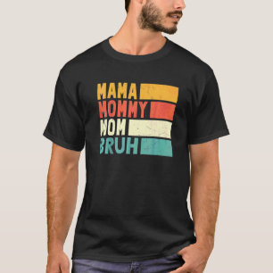 Muttertag Zitate Mama Mommy Mama Bruh Mama Life T-Shirt