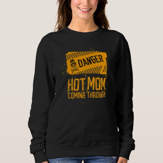 Muttertagsgefahr Heiße Mama kommt durch Sweatshirt (Vorderseite)