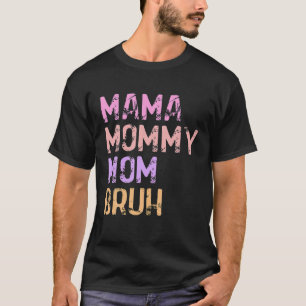 Muttertagsgeschenke für Mama Mommy Mama Bruh Mommy T-Shirt