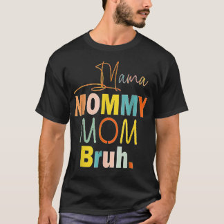 Muttertagszitate, Mama Mommy Mama Bruh, Funny Mo T-Shirt