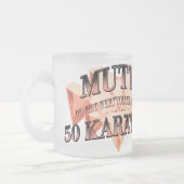 Mutti du bist wertvoller als ein 50 Karäter Mattglastasse (Links)