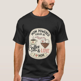Mutti Powered Angetrieben Von Kaffee und Liebe Her T-Shirt
