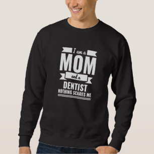 Mutti und Zahnarzt Nichts macht mir Angst Mutterta Sweatshirt